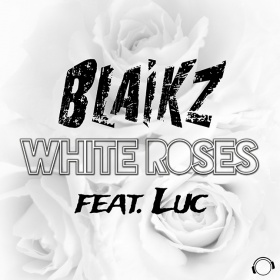 BLAIKZ FEAT. LUC - WHITE ROSES